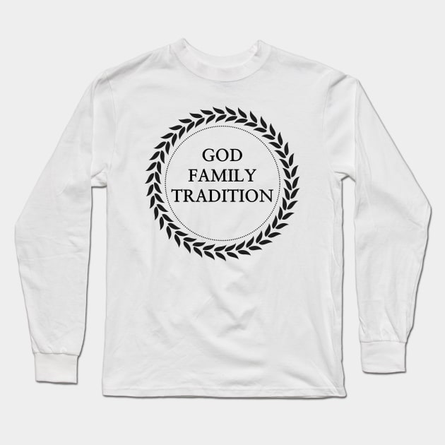 God, family, tradition Long Sleeve T-Shirt by Classical